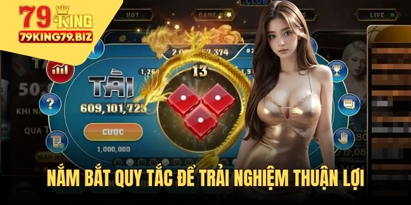 Nắm bắt quy tắc cơ bản để trải nghiệm thuận lợi