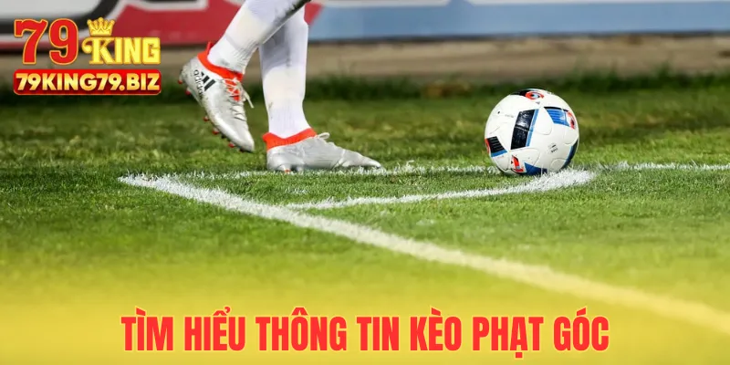 Giới thiệu đôi nét về kèo phạt góc